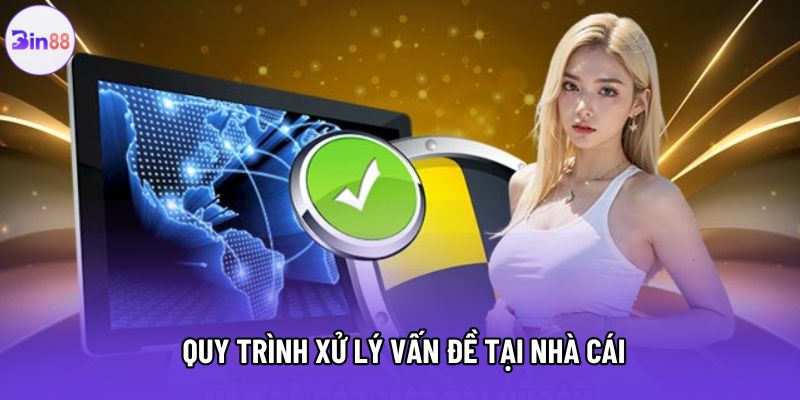 Quy trình xử lý vấn đề tại nhà cái Quy trình xử lý vấn đề tại nhà cái