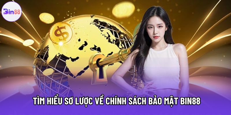 Tìm hiểu sơ lược về chính sách bảo mật Bin88 Tìm hiểu sơ lược về chính sách bảo mật Bin88