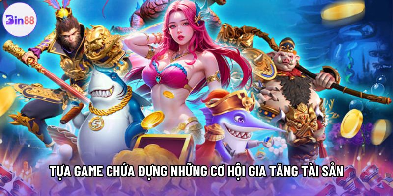 Tựa game chứa đựng những cơ hội gia tăng tài sản