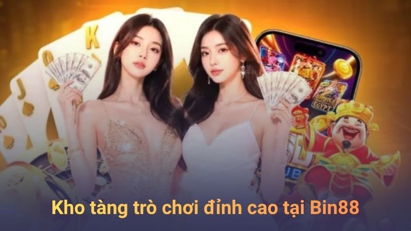 Kho Tàng Trò Chơi Đỉnh Cao Tại Bin88